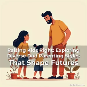 Read more about the article Raising Kids Right: Exploring Diverse Dad Parenting Styles That Shape Futures