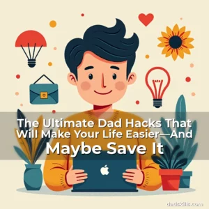 Artistic representation for The Ultimate Dad Hacks That Will Make Your Life Easier—And Maybe Save It